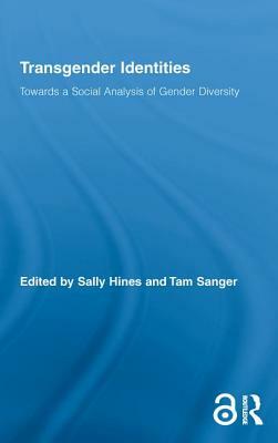 Transgender Identities (Open Access): Towards a Social Analysis of Gender Diversity by 