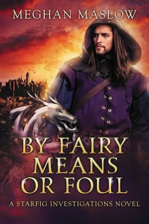 By Fairy Means or Foul by Meghan Maslow