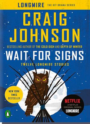 Wait for Signs: Twelve Longmire Stories by Craig Johnson