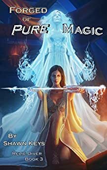 Forged of Pure Magic by Shawn Keys