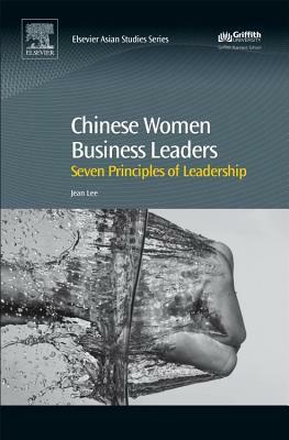 Chinese Women Business Leaders: Seven Principles of Leadership by Jean Lee