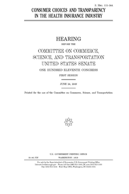 Consumer choices and transparency in the health insurance industry by Committee on Commerce Science (senate), United States Senate, United States Congress