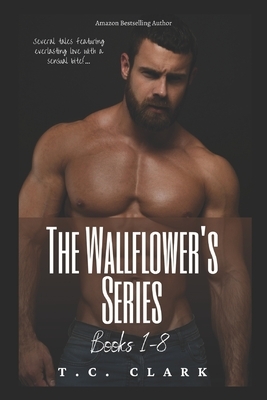 The Wallflower's Series Book 1-8: Alpha males with sexy tales by T. C. Clark