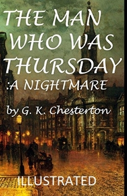 The Man Who Was Thursday: a Nightmare Illustrated by G.K. Chesterton