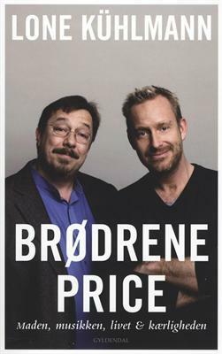 Brødrene Price - Maden, musikken, livet & kærligheden by Lone Kühlmann
