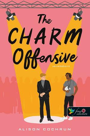 The Charm Offensive – Sármháború by Alison Cochrun
