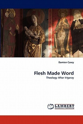 Flesh Made Word by Damien Casey
