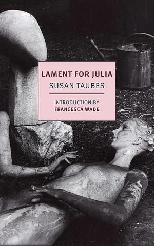 Lament for Julia, and Other Stories by Susan Taubes, Francesca Wade