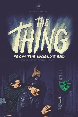 The Thing from the World's End: Fanzine Graphic Novel by Anthony Koontz