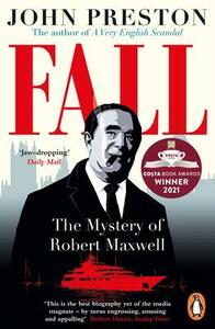 Fall: The Mystery of Robert Maxwell by John Preston