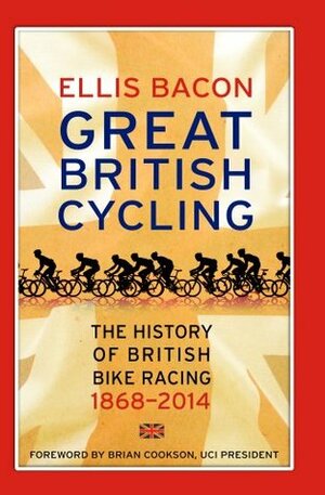 The History of British Cycling by Ellis Bacon