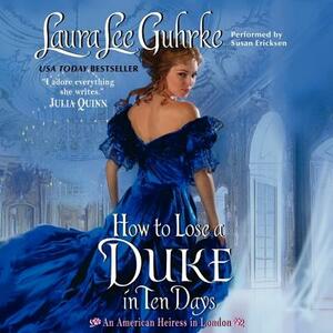 How to Lose a Duke in Ten Days: An American Heiress in London by Laura Lee Guhrke