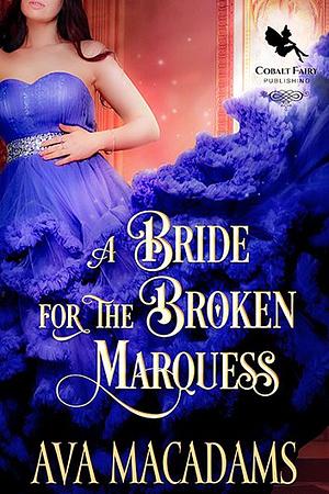 A Bride for the Broken Marquess by Ava MacAdams