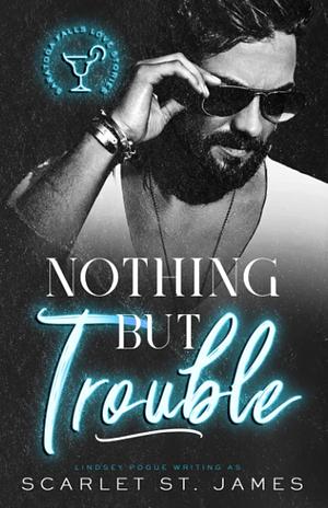 Nothing But Trouble  by Scarlet St. James