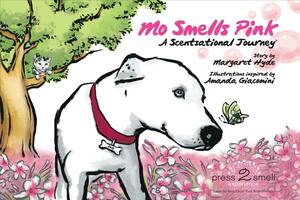 Mo Smells Pink: A Scentsational Journey by Margaret Hyde