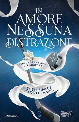 In amore nessuna distrazione  by Saxon James, Eden Finley