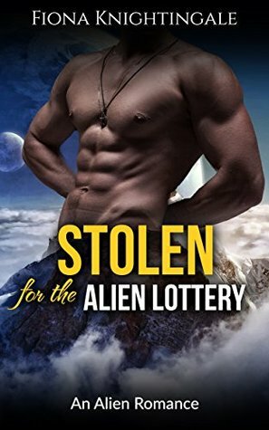 Stolen for the Alien Lottery by Fiona Knightingale