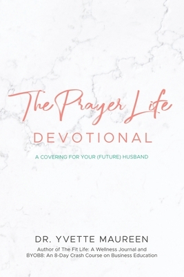 The Prayer Life Devotional (Wife) by Yvette Maureen