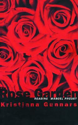 Rose Garden: Reading Marcel Proust by Kristjana Gunnars