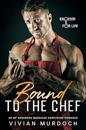 Bound to the Chef by Vivian Murdoch, Vivian Murdoch