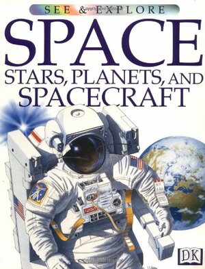 Space, Stars, Planets, and Spacecraft by Sue Becklake