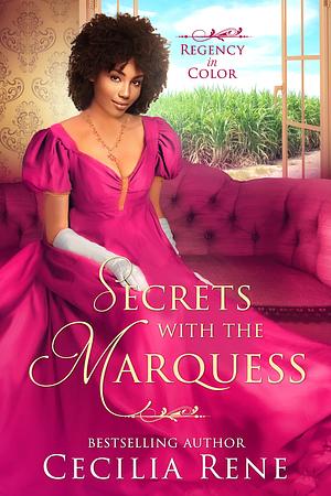 Secrets With The Marquess - Regency in Color Book 10 by Cecilia Rene