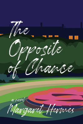 The Opposite of Chance by Margaret Hermes