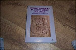 Economy and Society in Ancient Greece by Moses I. Finley, Brent D. Shaw