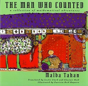 The Man Who Counted: A Collection of Mathematical Adventures by Malba Tahan