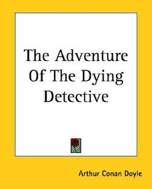 The Adventure of the Dying Detective by Arthur Conan Doyle, Yuan Shi