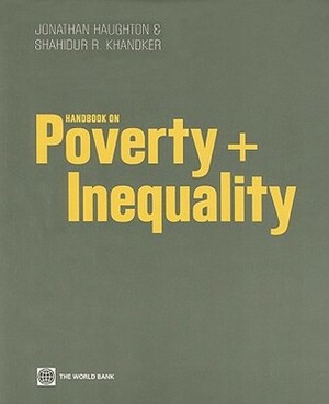 Handbook on Poverty + Inequality by Shahidur R. Khandker, Jonathan Haughton