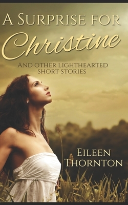 A Surprise for Christine: Trade Edition by Eileen Thornton