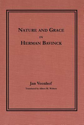 Nature and Grace in Herman Bavinck by Jan Veenhof