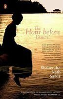 The Hour before Dawn by Bhabendra Nath Saikia, Maitreyee S. C.