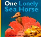 One Lonely Seahorse by Joost Elffers, Saxton Freymann