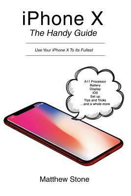 iPhone X: The Handy Guide by Matthew Stone