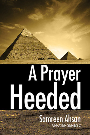 A Prayer Heeded by Samreen Ahsan