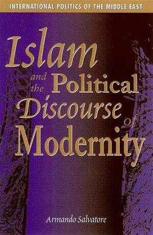 Islam and the Political Discourse of Modernity by Armando Salvatore