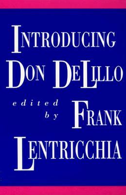 Introducing Don DeLillo by Frank Lentricchia