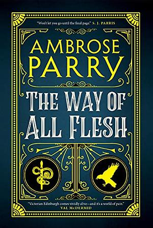 The Way of All Flesh by Ambrose Parry