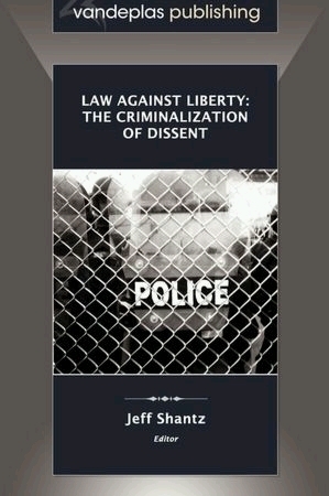 Law against Liberty: The Criminalization of Dissent by Jeff Shantz