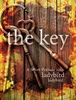 The Key: A Short Prelude to Ladybird Ladybird by Abra Ebner