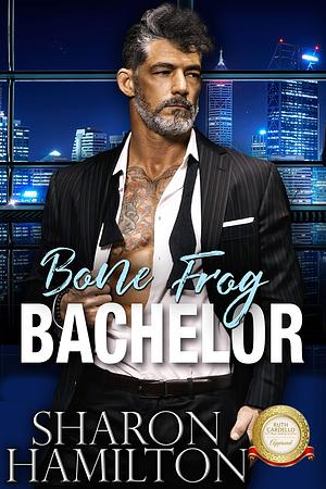 Bone Frog Bachelor: Billionaire Bachelor SEAL prequel to Bone Frog Bachelor Series by Sharon Hamilton, Sharon Hamilton