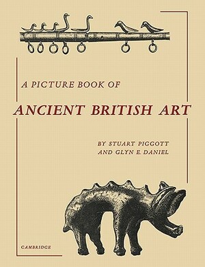 A Picture Book of Ancient British Art by Glyn E. Daniel, Stuart Piggott