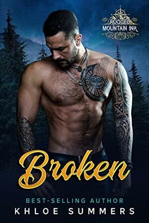 Broken: Rugged Mountain Ink by Khloe Summers