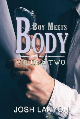 Boy Meets Body: Collected Novellas, Volume II by Josh Lanyon