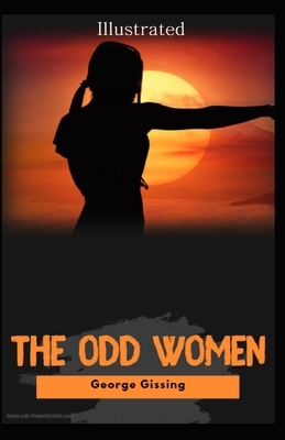 The Odd Women Illustrated by George Gissing