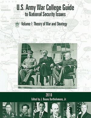 U.S. Army War College Guide to National Security Issues, Vol I: Theory of War and Strategy, 4th Edition by 