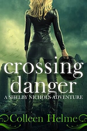 Crossing Danger by Colleen Helme