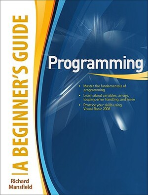 Programming: A Beginner's Guide by Richard Mansfield